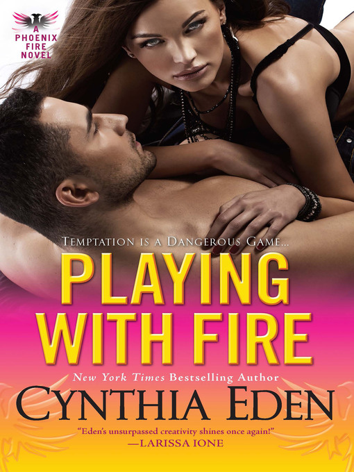 Title details for Playing With Fire by Cynthia Eden - Available